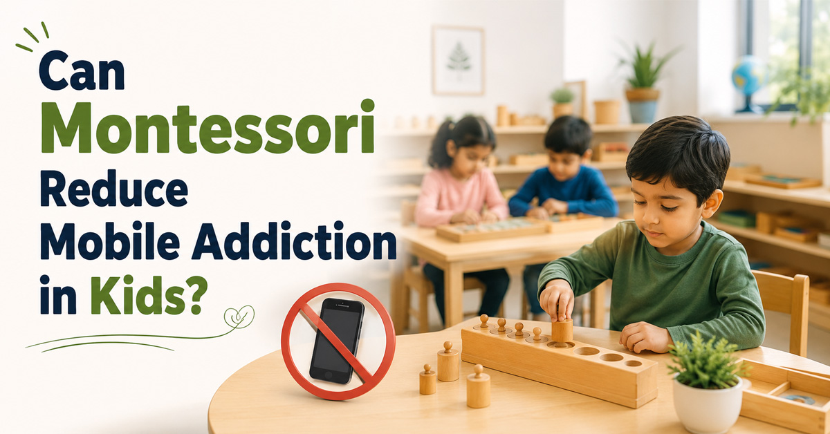 Can Montessori Reduce Mobile Addiction in Kids?