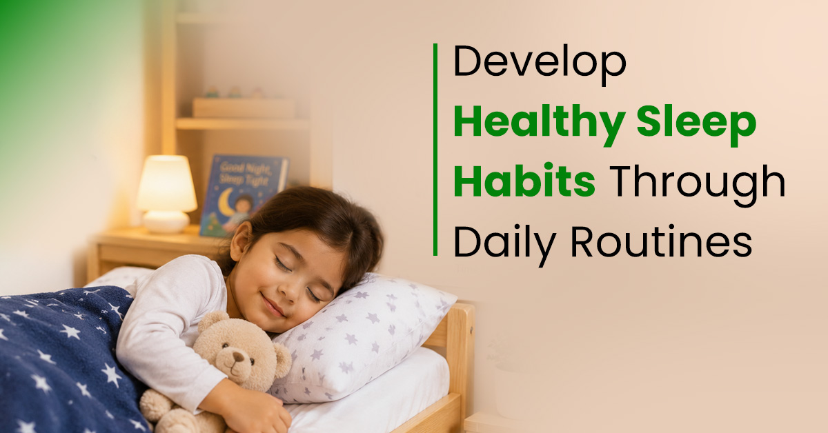 Develop Healthy Sleep Habits Through Daily Routines