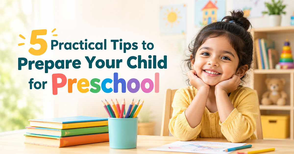 5 Practical Tips to Prepare Your Child for Preschool